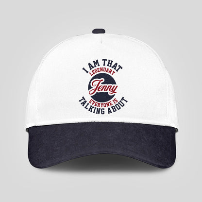 I Am That Legendary Your Name Everyone Is Talking About Baseball Cap JENNY 13K1 C107PF