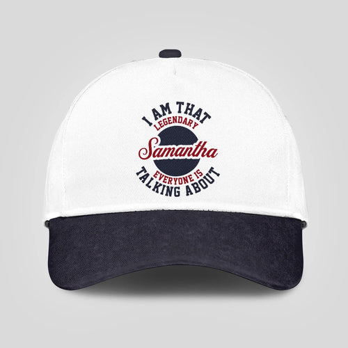I Am That Legendary Your Name Everyone Is Talking About Baseball Cap SAMANTHA 13K1 C107PF