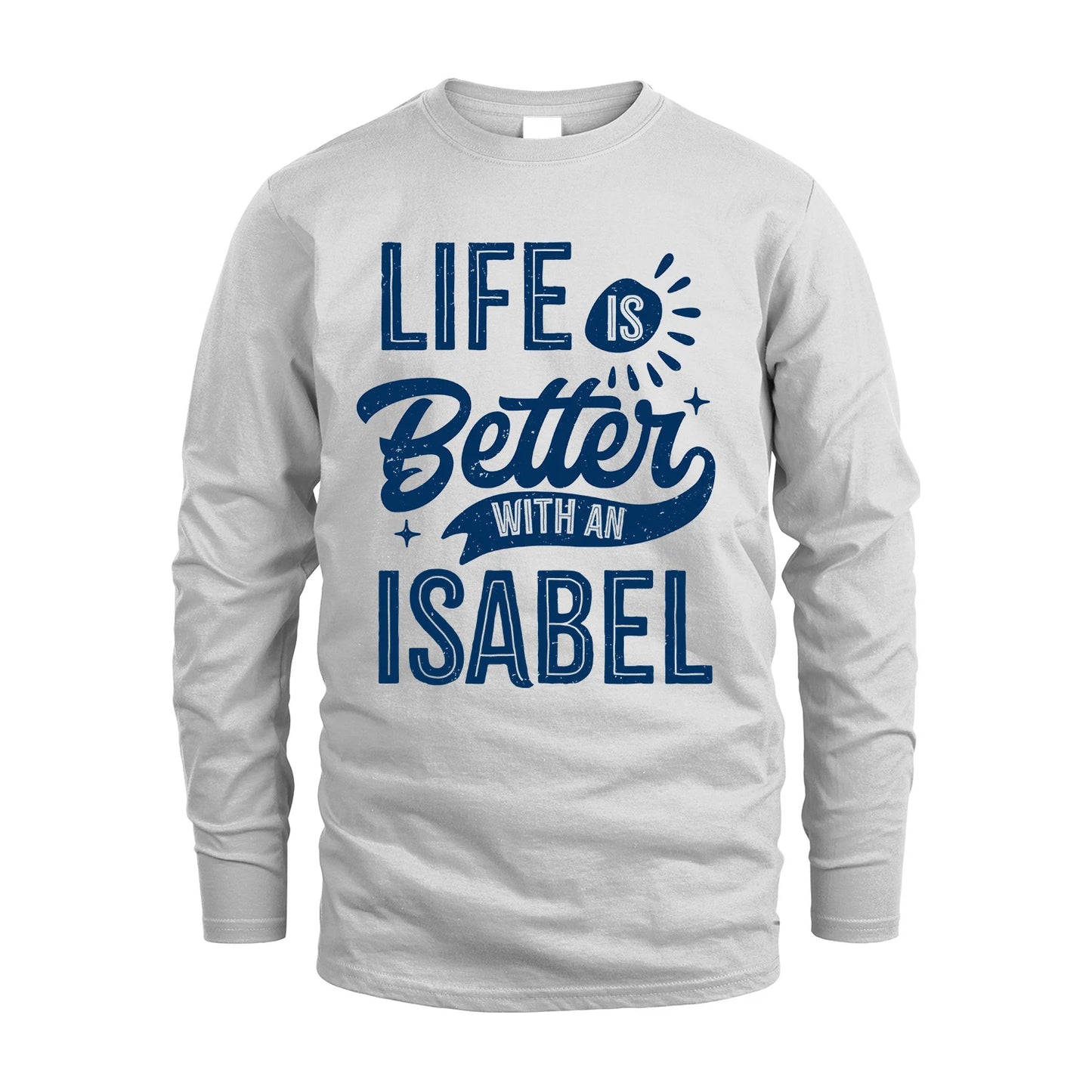 ISABEL 13K1-116 Personalized Name Quote T-Shirt Life Is Better With Unisex Gift