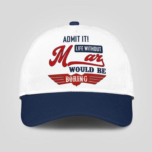 Admit It Life Without Your Name Would Be Boring Vintage Cap MAR 13K1 C52PF