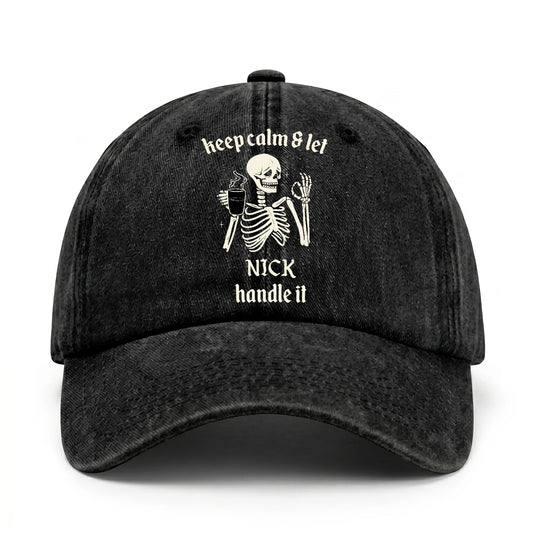 Keep Calm & Let Your Name Handle It Funny Skeleton Washed Cap NICK 13K1 C132PF