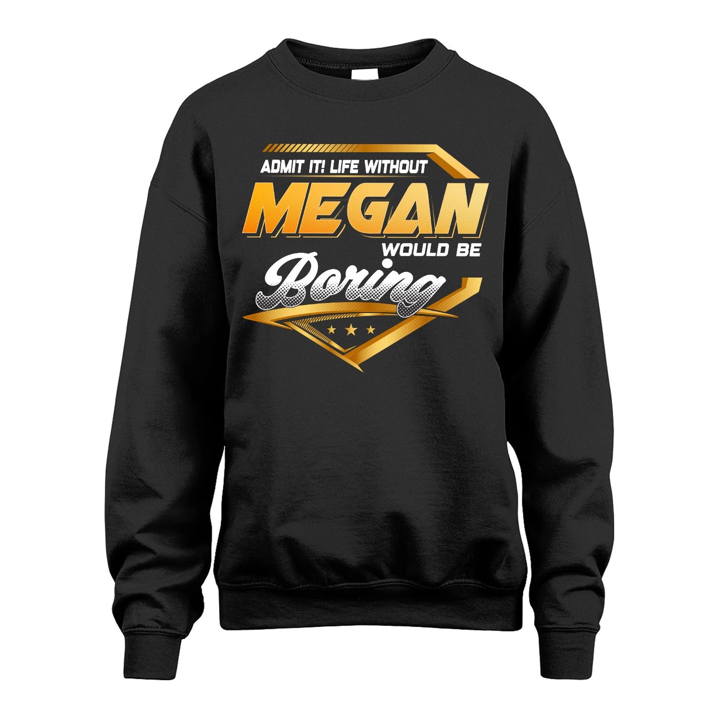 MEGAN 13K1-513 Personalized "Admit It! Life Without ... Would Be Boring"