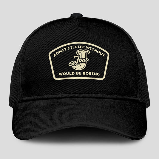 Admit It Life Without Your Name Would Be Boring Black Mesh Cap JON 13K1 C214PF