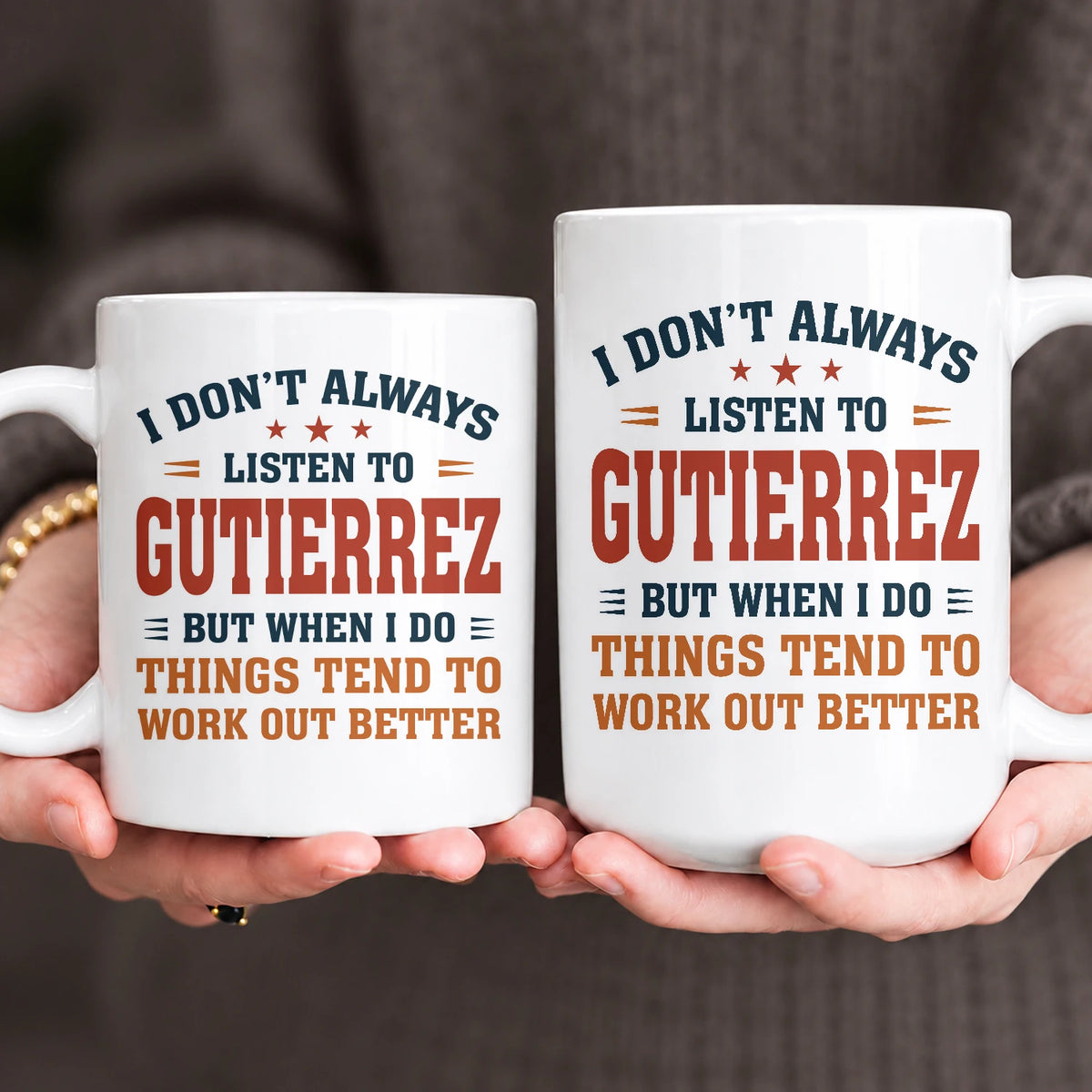 I Don’t Always Listen to Your Name Funny Mug GUTIERREZ 13K1 MG12