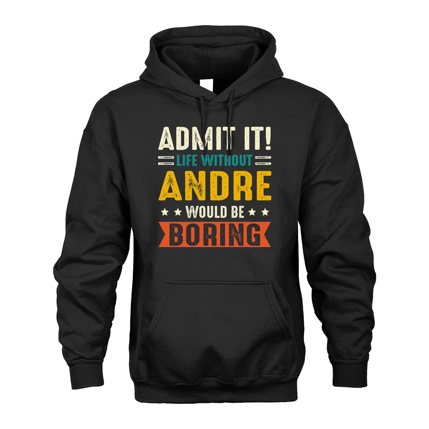 ANDRE 13K1-124–Personalized Funny Quote Apparel “Life Without NAME Would Be Boring”