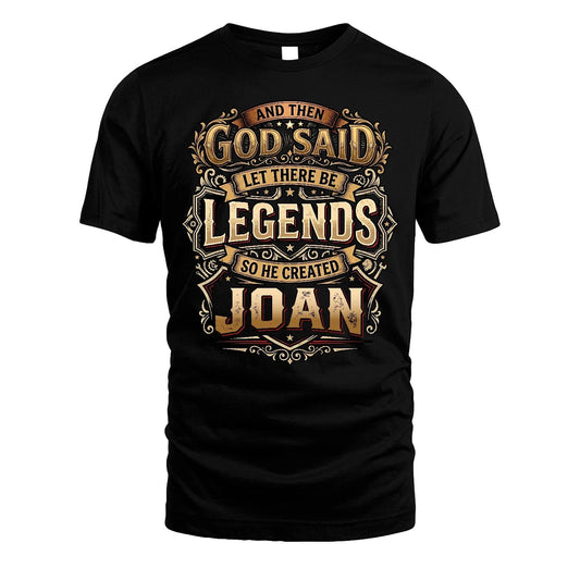 JOAN 13K1-540 And Then God Said Let There Be Legends...