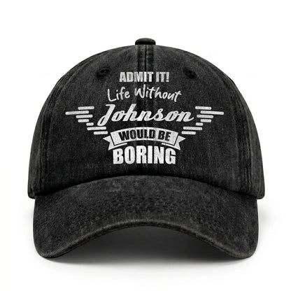 Admit It Life Without Your Name Would Be Boring Vintage Cap JOHNSON 13K1 C44PF