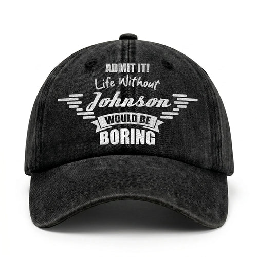 Admit It Life Without Your Name Would Be Boring Vintage Cap JOHNSON 13K1 C44PF