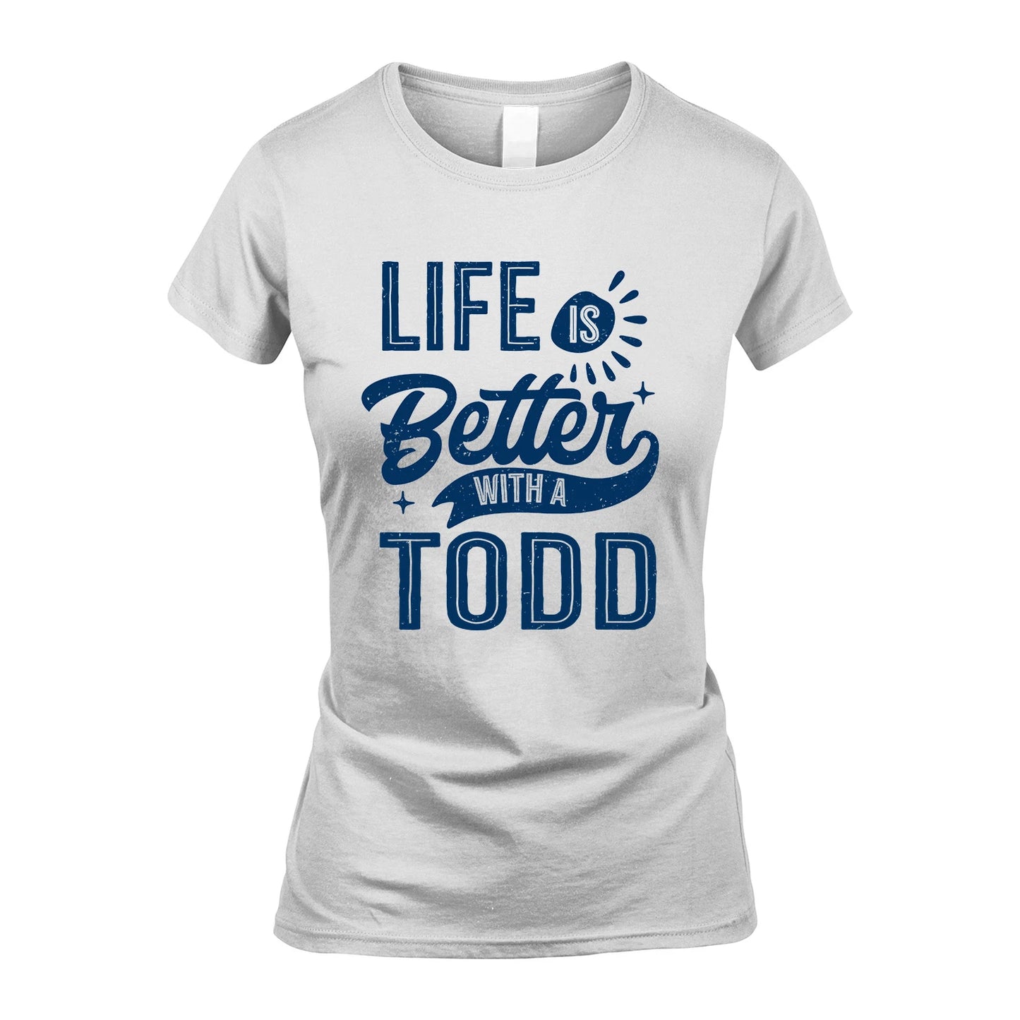 TODD 13K1-116 Personalized Name Quote T-Shirt Life Is Better With Unisex Gift