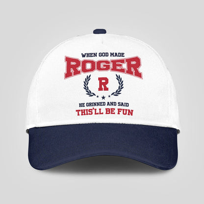 When God Made Your Name He Grinned And Said This'll Be Fun Blue Cap ROGER 13K1 C57PF