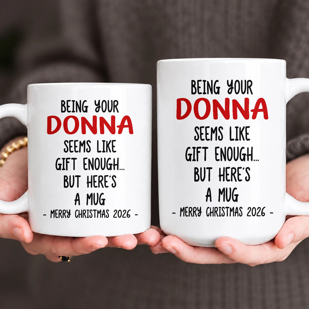 Being Your Name Seems Like Gift Enough Funny Christmas Mug Gift DONNA 13K1 MG33