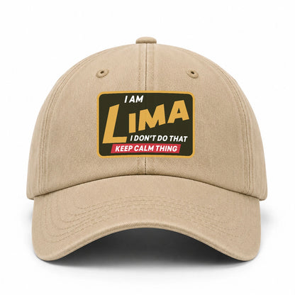 I Am Your Name I Don't Do That Keep Calm Thing Cap LIMA 13K1 C54PF