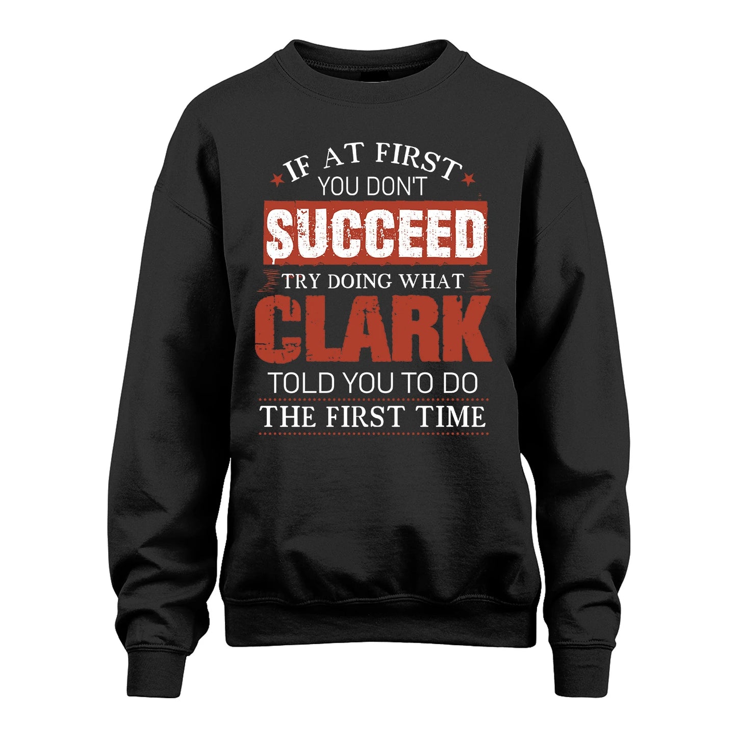 CLARK 13K1-82–Personalized Funny Quote Apparel “If At First You Don’t Succeed”