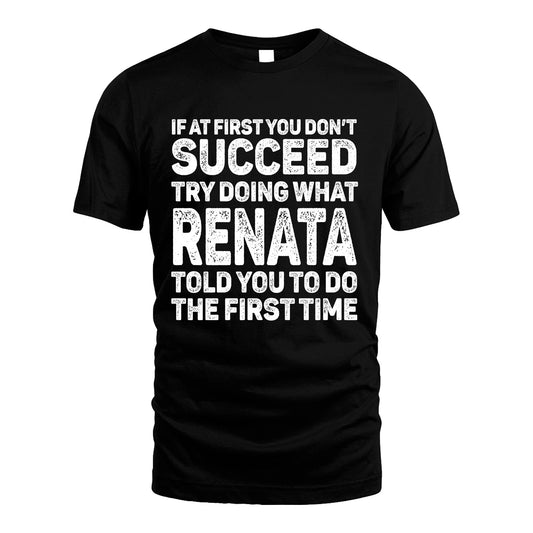 RENATA 13K2-117Personalized Funny Quote Apparel If At First You Dont Succeed