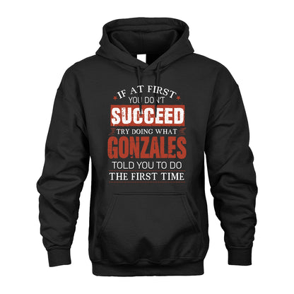 GONZALES 13K1-82–Personalized Funny Quote Apparel “If At First You Don’t Succeed”
