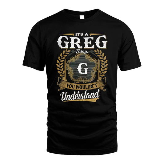 GREG 13K1-1–Personalized Name Quote Apparel “It’s an NAME Thing You Wouldn’t Understand”