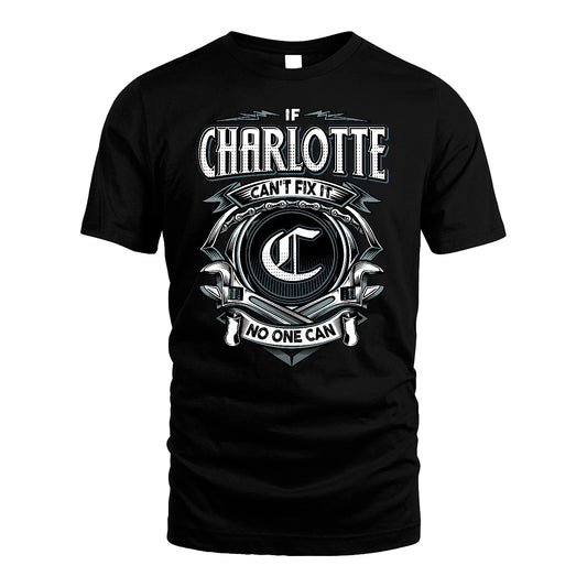 CHARLOTTE 13K1-510 Personalized  "Can’t Fix It No One Can"