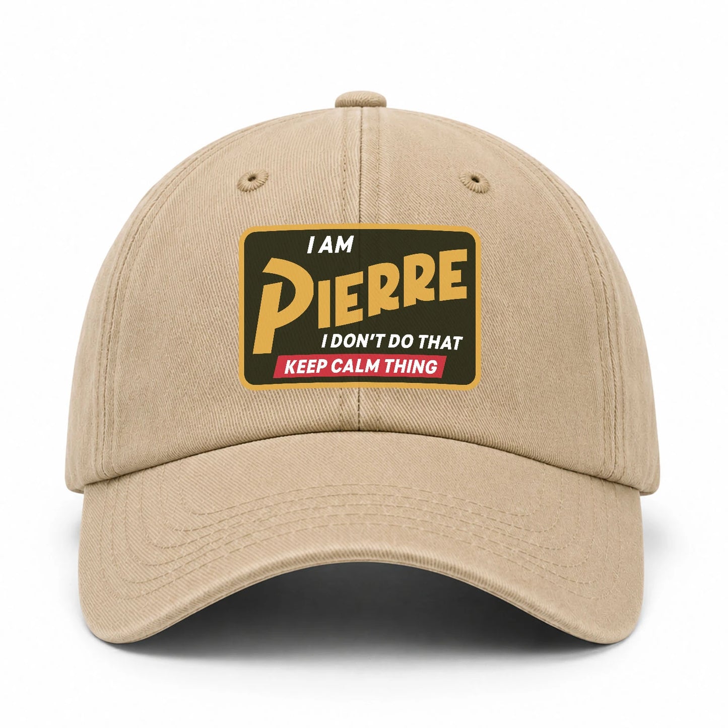 I Am Your Name I Don't Do That Keep Calm Thing Cap PIERRE 13K1 C54PF