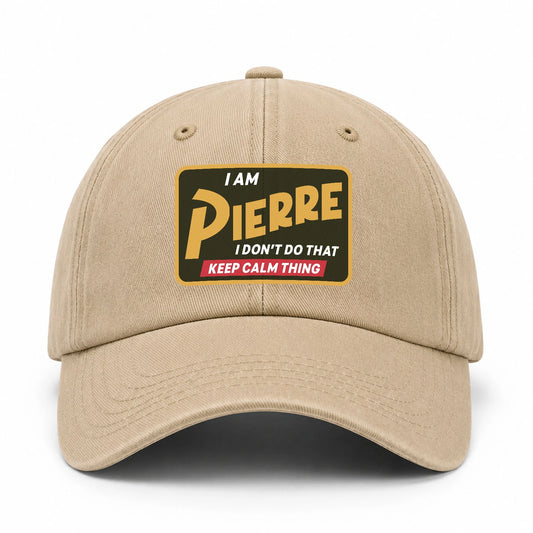I Am Your Name I Don't Do That Keep Calm Thing Cap PIERRE 13K1 C54PF