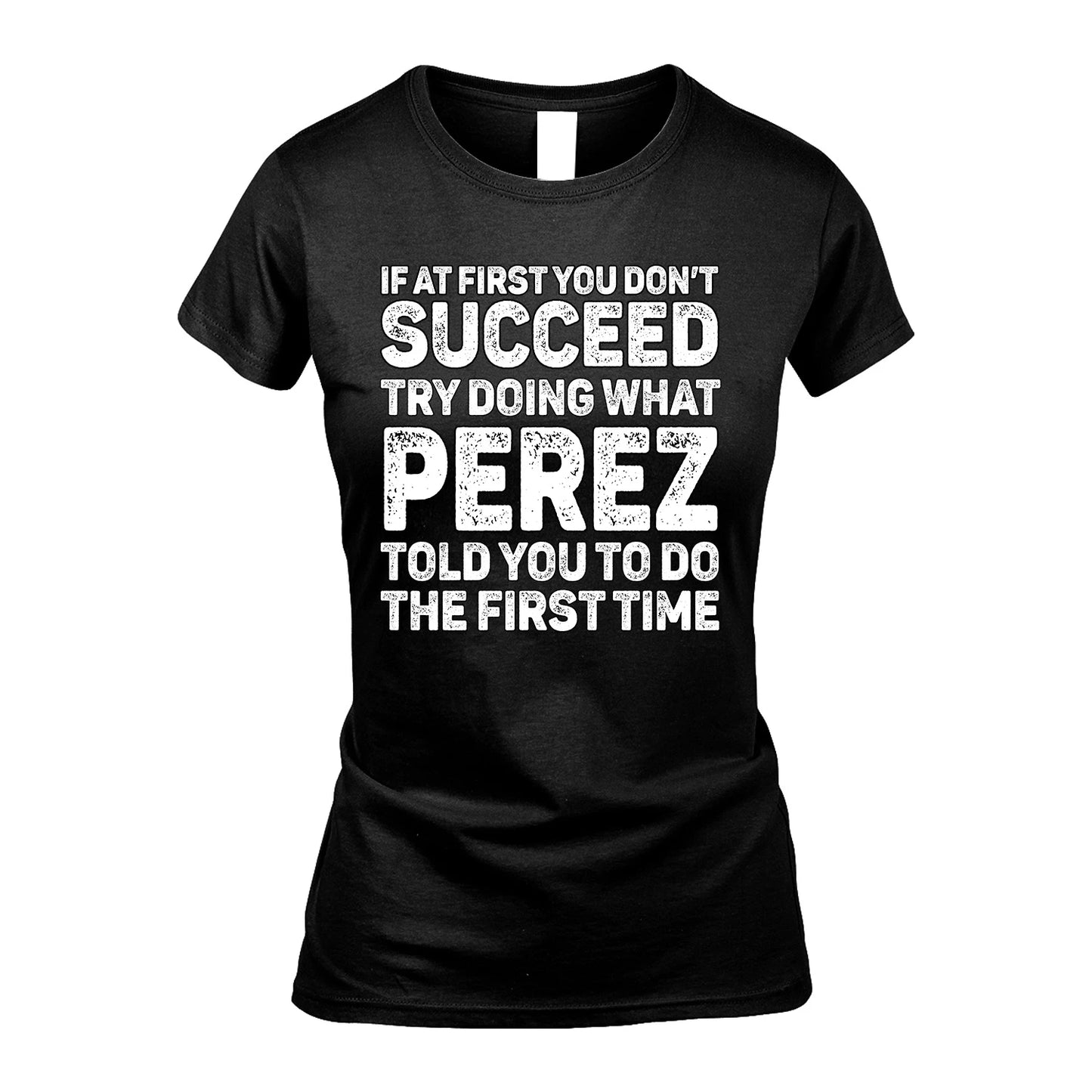 PEREZ 13K1-117   Personalized Funny Quote Apparel If At First You Dont Succeed