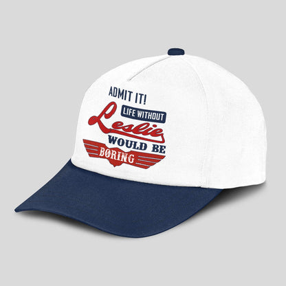 Admit It Life Without Your Name Would Be Boring Vintage Cap LESLIE 13K1 C52PF