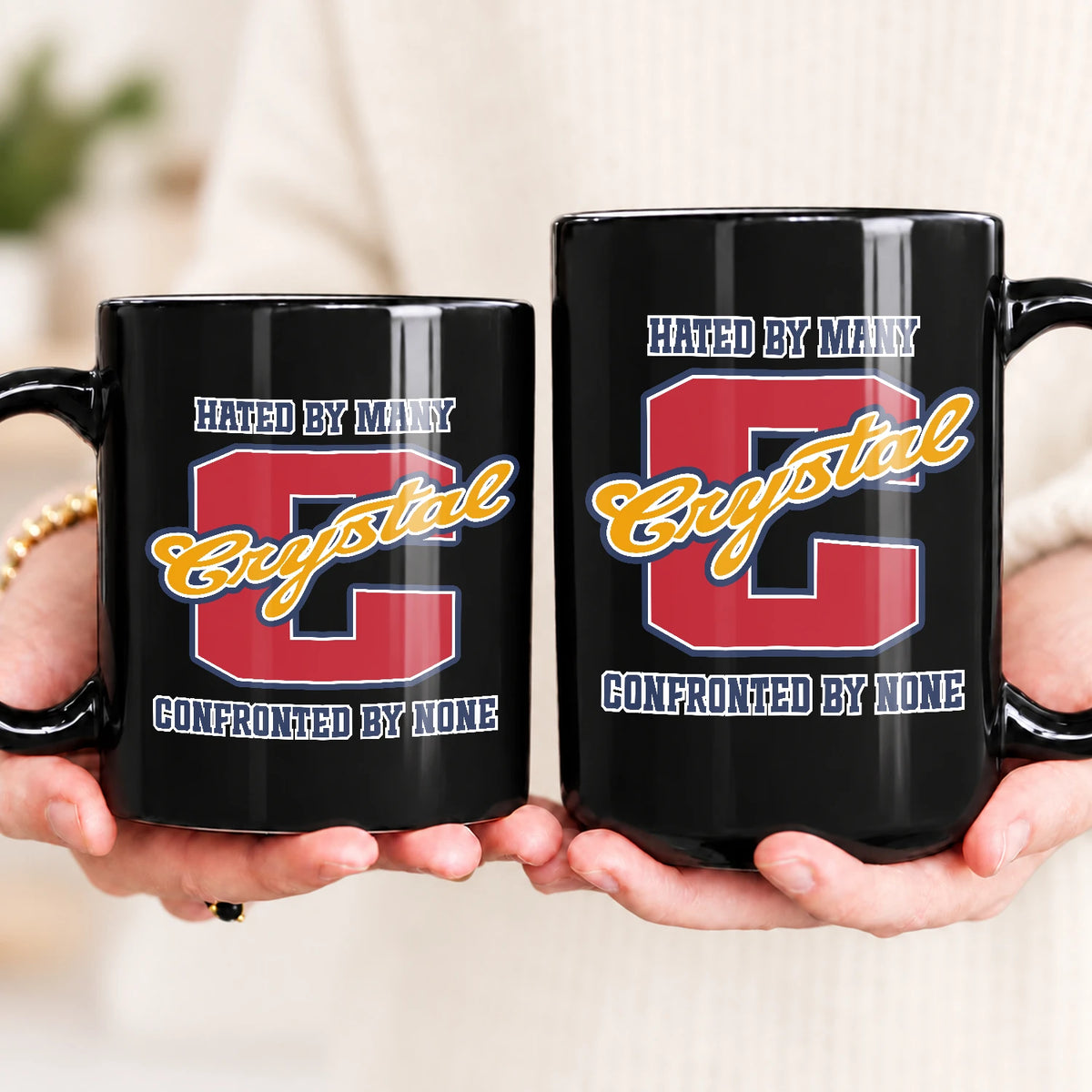 Hated By Many Confronted By None Cool Mug CRYSTAL 13K1 MG16