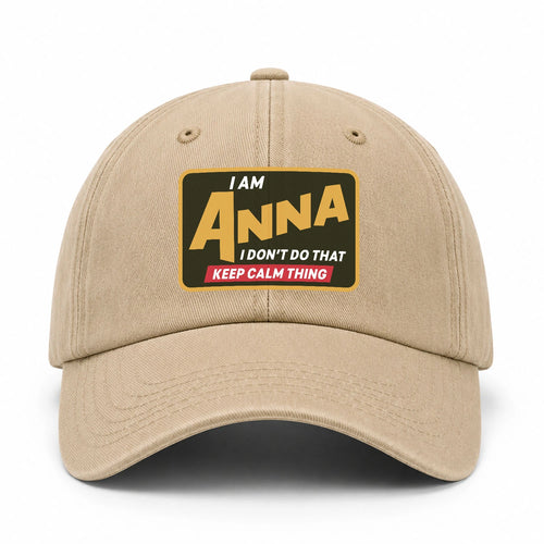 I Am Your Name I Don't Do That Keep Calm Thing Cap ANNA 13K1 C54PF