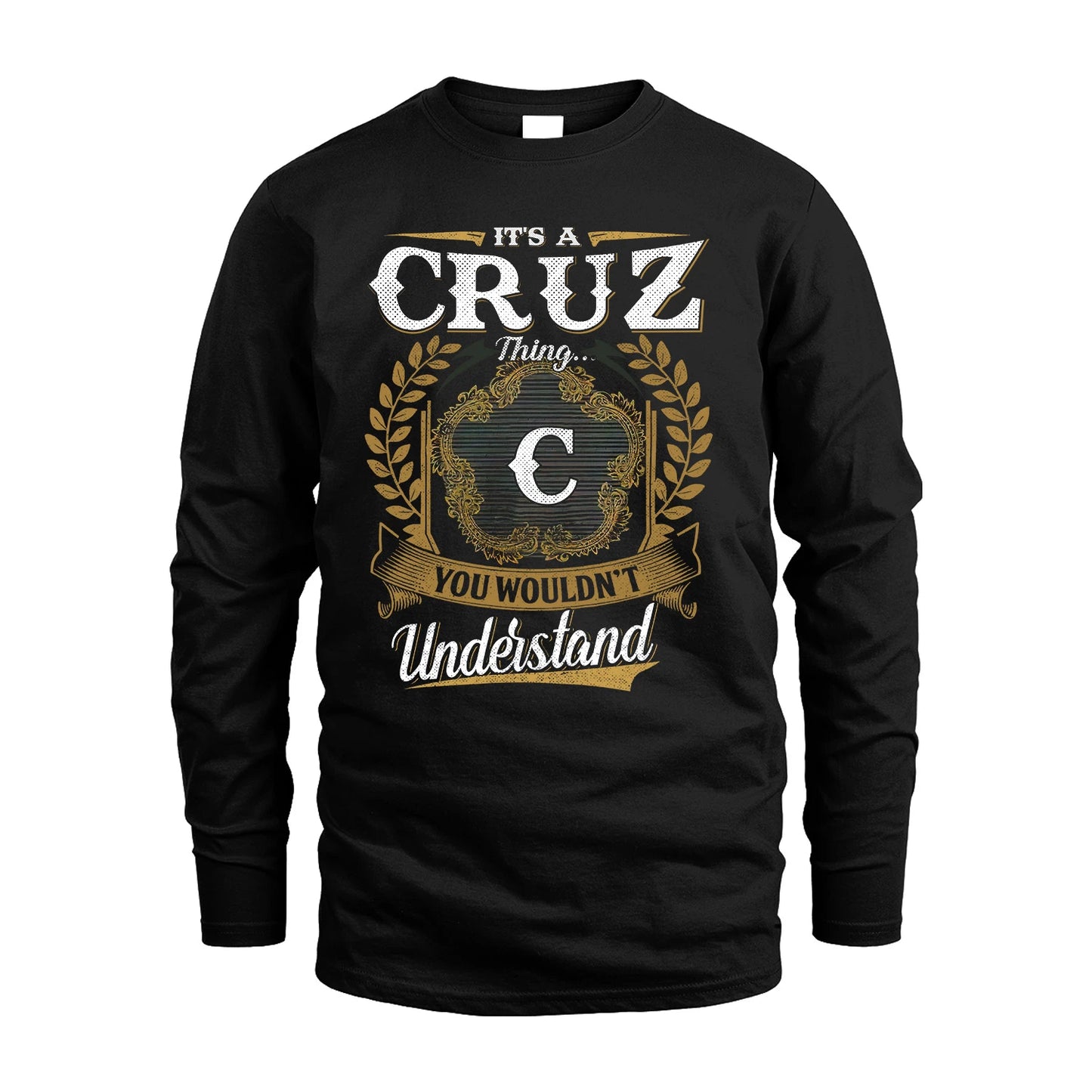 CRUZ 13K1-1–Personalized Name Quote Apparel “It’s an NAME Thing You Wouldn’t Understand”