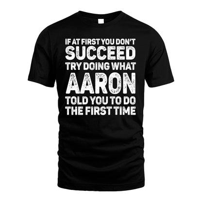 AARON 13K1-117   Personalized Funny Quote Apparel If At First You Dont Succeed
