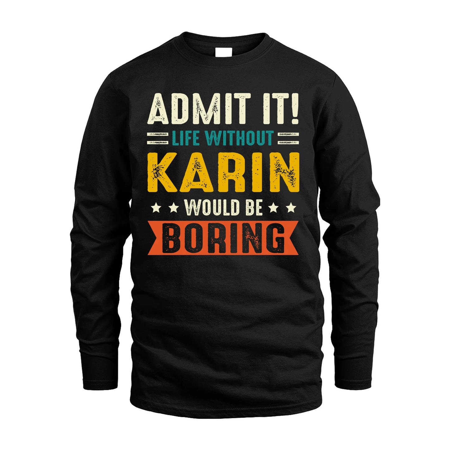 KARIN 13K2-124–Personalized Funny Quote Apparel “Life Without NAME Would Be Boring”