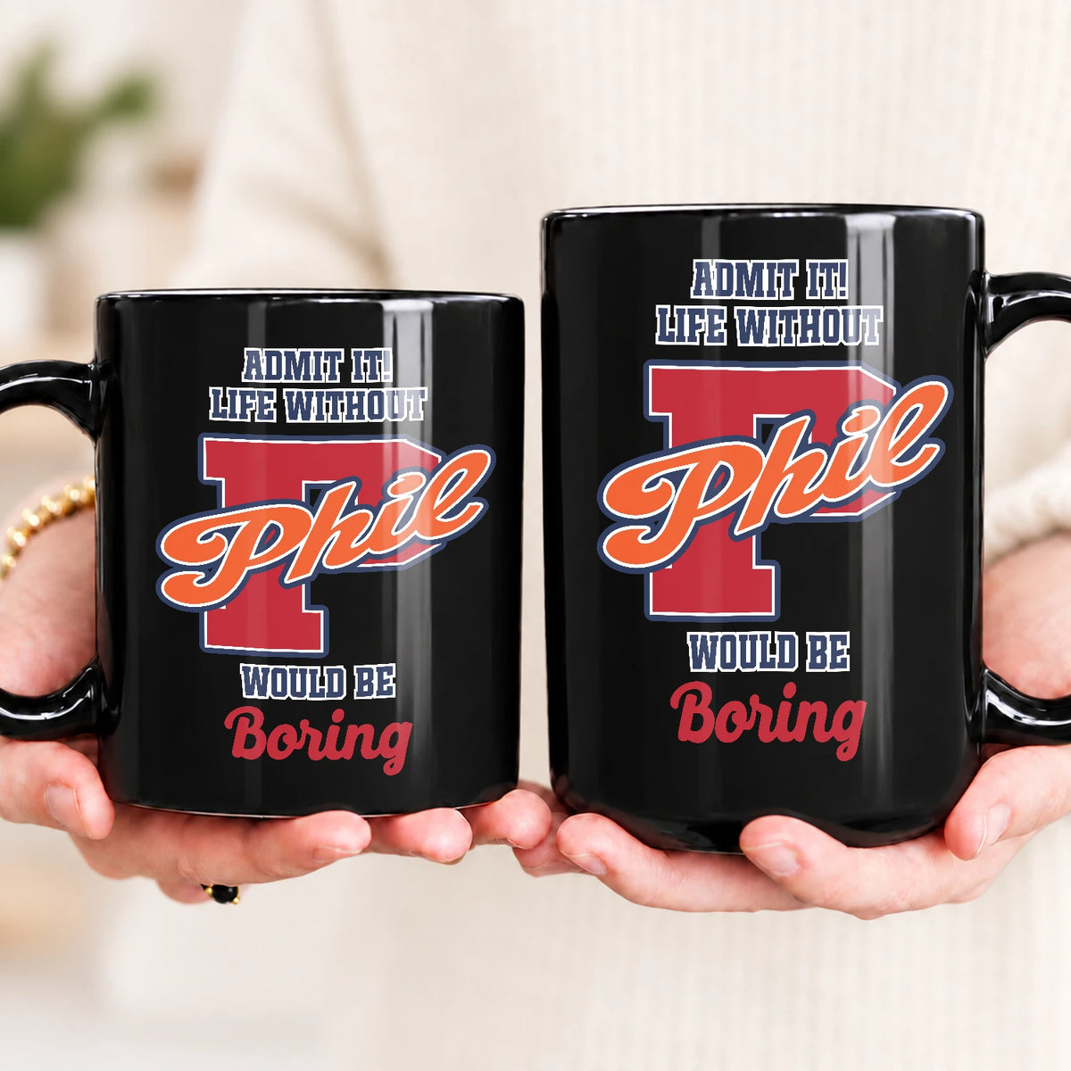 Admit It Life Without Your Name Would Be Boring Sporty Mug PHIL 13K1 MG17
