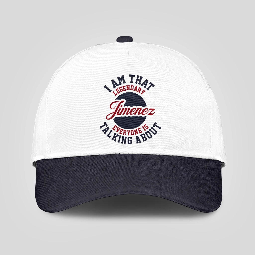 I Am That Legendary Your Name Everyone Is Talking About Baseball Cap JIMENEZ 13K1 C107PF