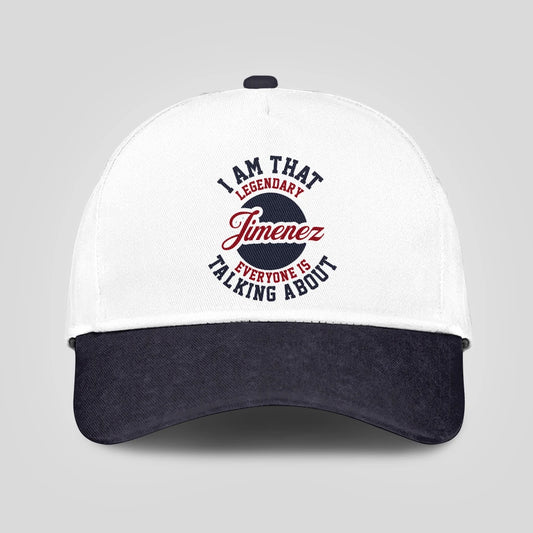 I Am That Legendary Your Name Everyone Is Talking About Baseball Cap JIMENEZ 13K1 C107PF