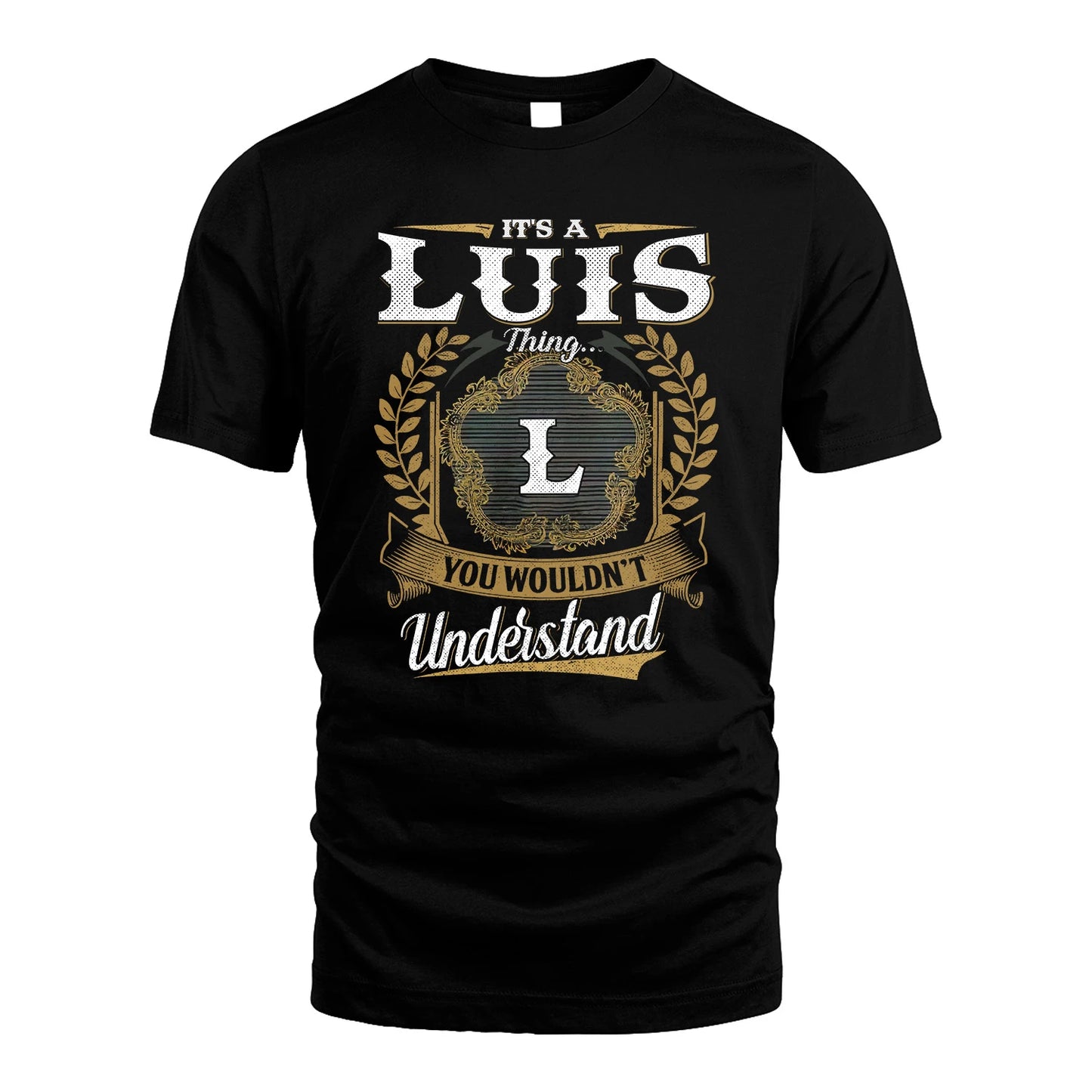 LUIS 13K1-1–Personalized Name Quote Apparel “It’s an NAME Thing You Wouldn’t Understand”