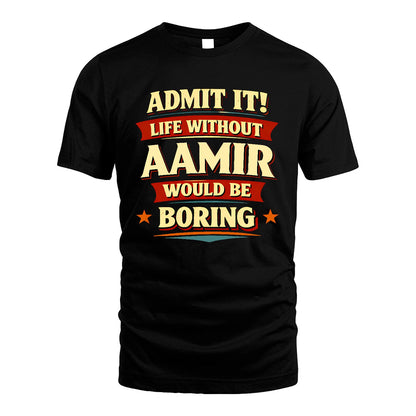 AAMIR 13K9-503 Admit It Life Without...