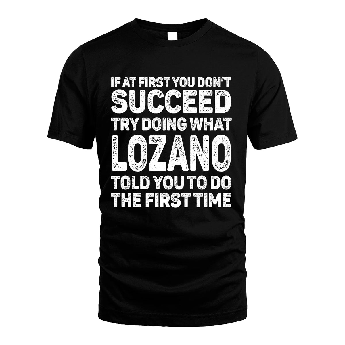 LOZANO 13K3-117Personalized Funny Quote Apparel If At First You Dont Succeed
