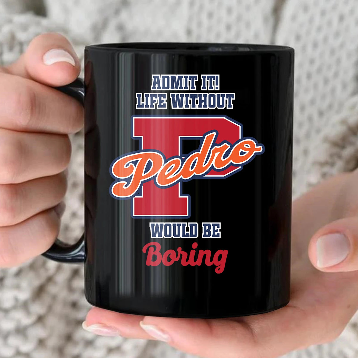 Admit It Life Without Your Name Would Be Boring Sporty Mug PEDRO 13K1 MG17