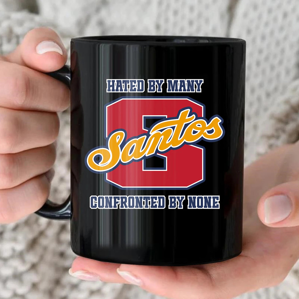 Hated By Many Confronted By None Cool Mug SANTOS 13K1 MG16
