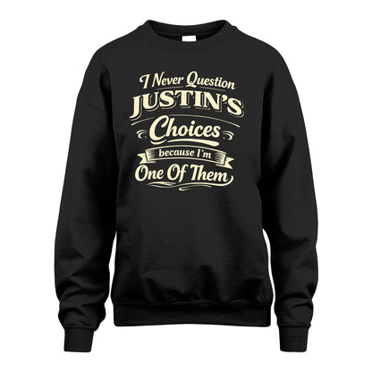 JUSTIN 13K1-532 I Never Question... Choices Because I'm One Of Them