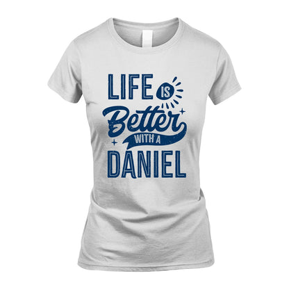 DANIEL 13K1-116 Personalized Name Quote T-Shirt Life Is Better With Unisex Gift