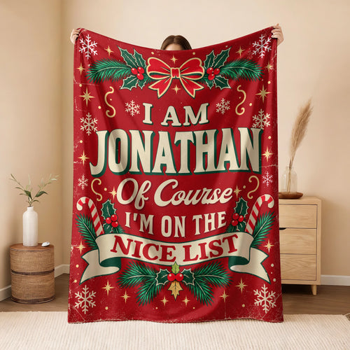 I'm Name Of Course I'm On The Nice List Christmas Fleece Blanket JONATHAN 13K1 BK56
