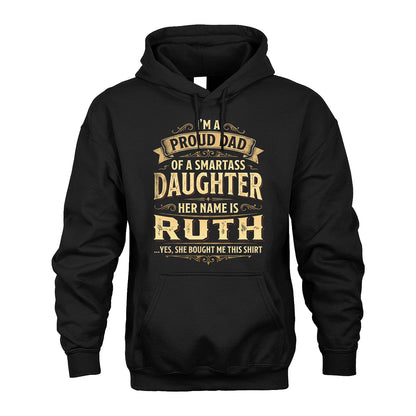 RUTH 13K1-356 I'm A Proud Dad Of A Smartass Daughter Her Name Is...