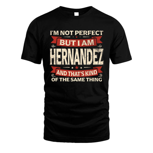 HERNANDEZ 13K1-566 I'm Not Perfect But I Am...