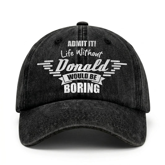 Admit It Life Without Your Name Would Be Boring Vintage Cap DONALD 13K1 C44PF