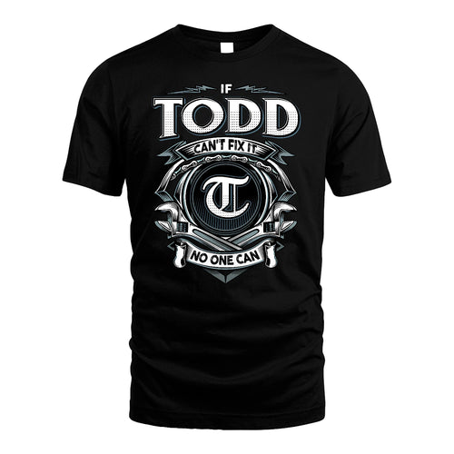 TODD 13K1-510 Personalized  "Can’t Fix It No One Can"