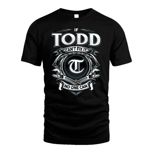 TODD 13K1-510 Personalized  "Can’t Fix It No One Can"