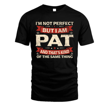 PAT 13K1-566 I'm Not Perfect But I Am...