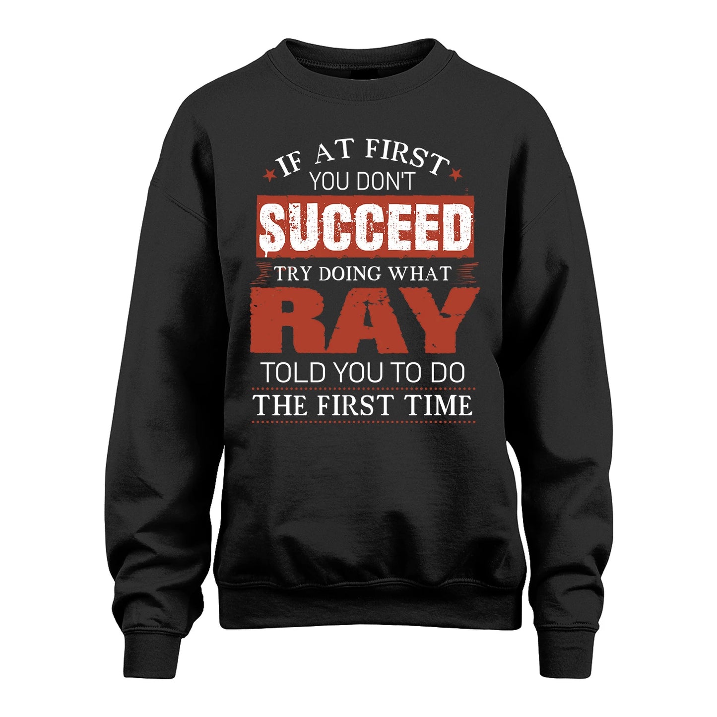 RAY 13K1-82–Personalized Funny Quote Apparel “If At First You Don’t Succeed”