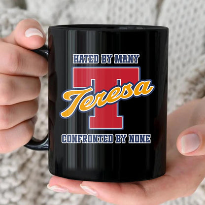 Hated By Many Confronted By None Cool Mug TERESA 13K1 MG16