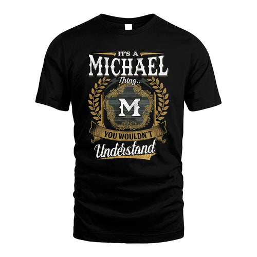 MICHAEL 13K1-1–Personalized Name Quote Apparel “It’s an NAME Thing You Wouldn’t Understand”